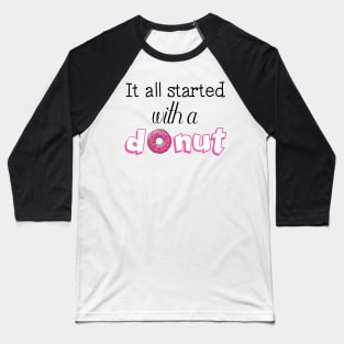 It All Started with a Donut Baseball T-Shirt